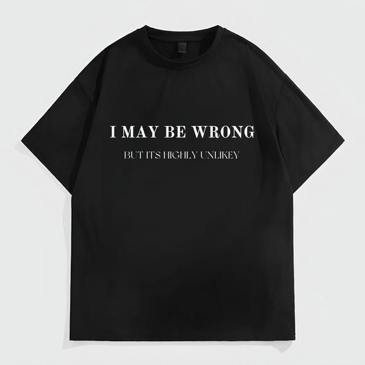 Trendy Tees for Men Men's Casual T-Shirt with I MAY BE WRONG BUT IT'S HIGHLY UNLIKELY Print for Daily Wear