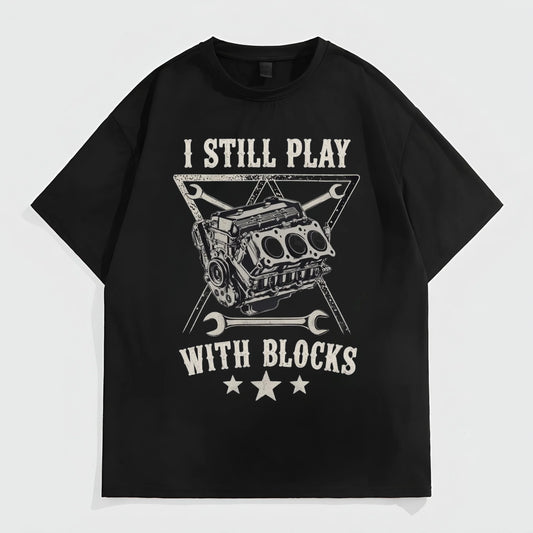Men's Casual T-Shirt Engine Block Graphic Print I Still Play With Blocks Text Design for Daily Wear and Outdoor Activities Trendy Tees Trends