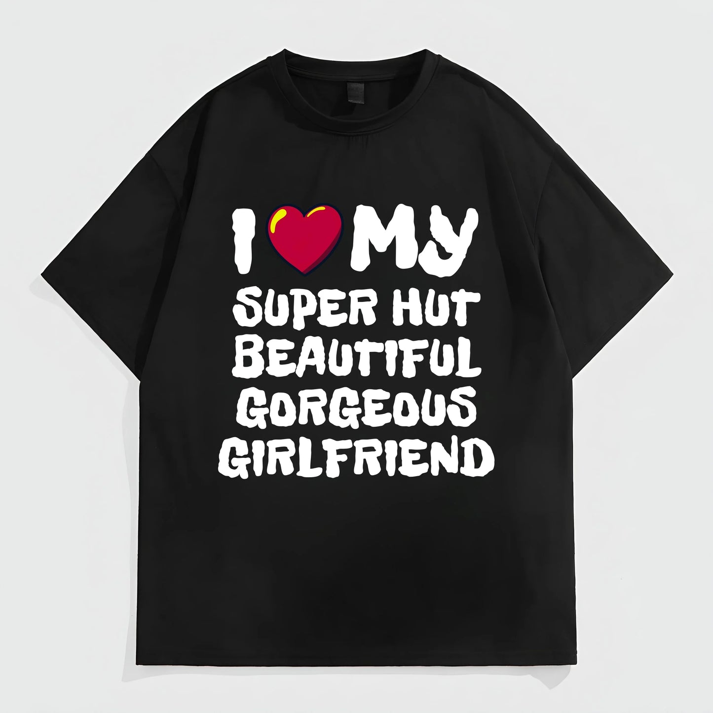 Fashion Tees for Summer Black T-Shirt with I Love MY SUPER HOT BEAUTIFUL GORGEOUS GIRLFRIEND Print for Casual Wear