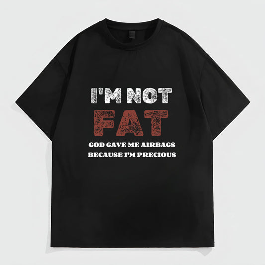 Trendy Tees for Men Black Short Sleeve T-Shirt with I'M NOT FAT GOD GAVE ME AIRBAGS BECAUSE I'M PRECIOUS Print for Casual Wear