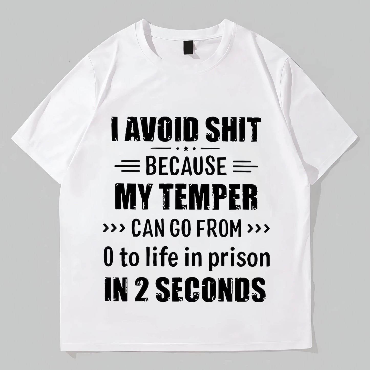 Men's Casual T-Shirt with I Avoid Shit Because My Temper Can Go From 0 to Life in Prison in 2 Seconds Print for Daily Wear Graphic Fashion Tees For Man