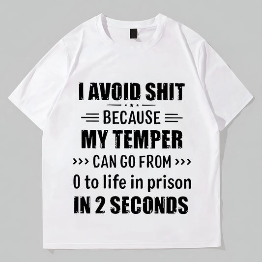 Men's Casual T-Shirt with I Avoid Shit Because My Temper Can Go From 0 to Life in Prison in 2 Seconds Print for Daily Wear Graphic Fashion Tees For Man