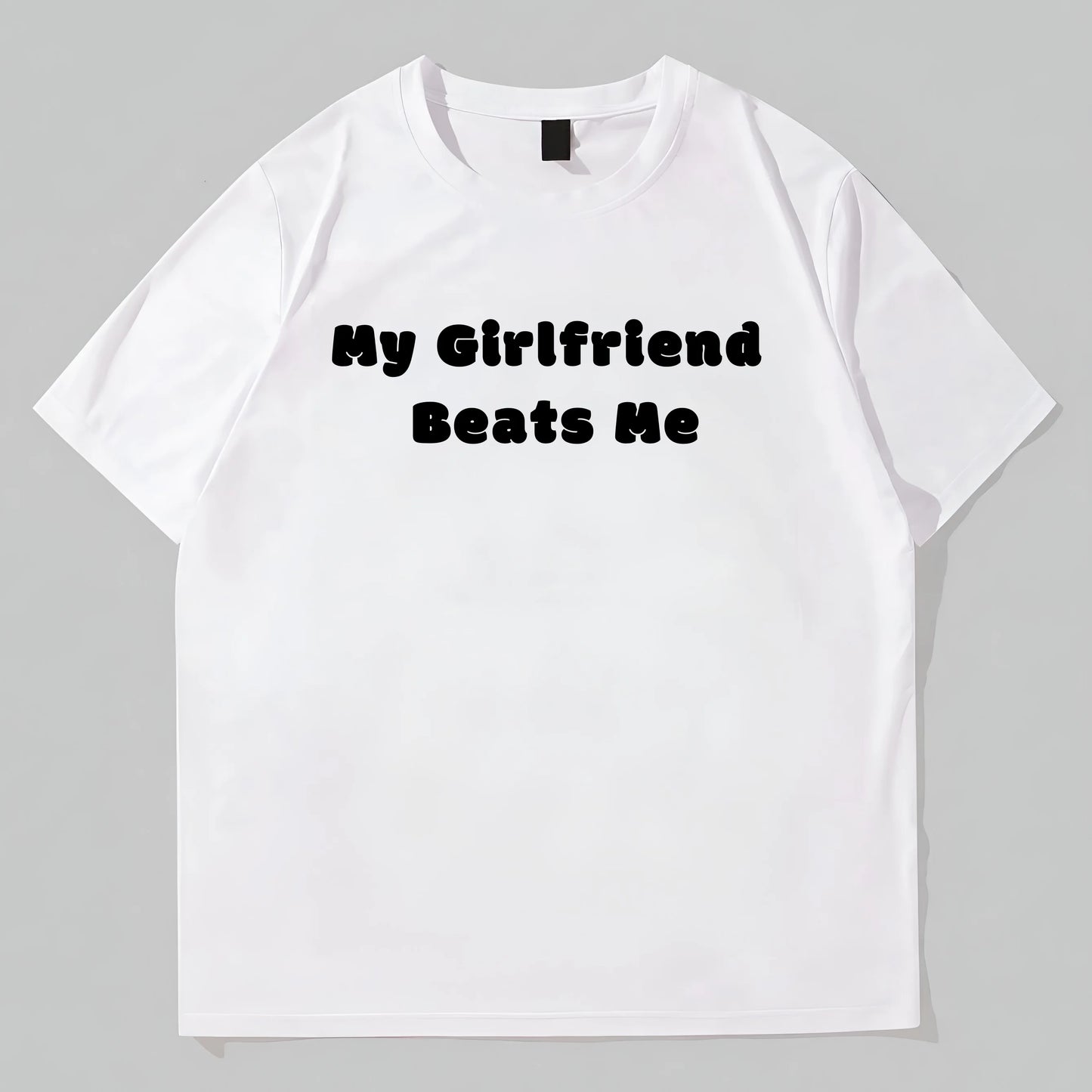 White T-Shirt with My Girlfriend Beats Me Text Print for Casual Wear Graphic Tees Design